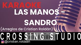 Video thumbnail of "LAS MANOS - SANDRO ( Arreglos de Cristian Roldán) - KARAOKE - PISTA - CROSSING STUDIO"