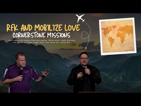 Missions Sunday RFK, Mobilized Love  | Cornerstone Christian Center