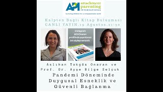 Prof. Ayşe Bilge Selçuk ile Duygusal Esneklik ve Güvenli Bağlanma, Canlı Yayın Kaydı
