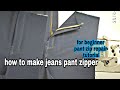 how to make jeans pant zipper || for beginner pant zip repair tutorial