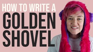 How to Write a Golden Shovel | NaPoWriMo