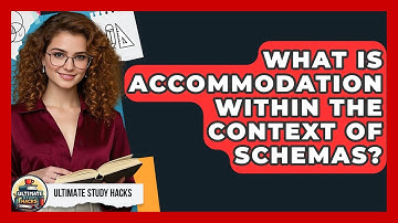 What Is Accommodation Within The Context Of Schemas? - Ultimate Study Hacks