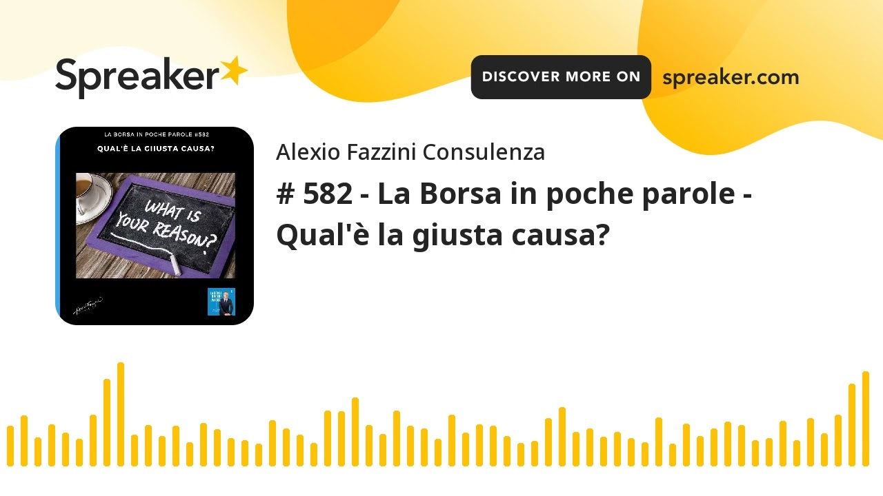 # 582 - La Borsa in poche parole - Qual'è la giusta causa? - YouTube