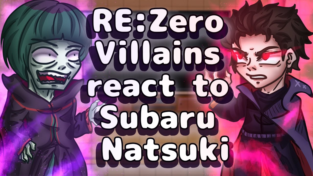 Re Zero Villains React To Subaru Natsuki // Gacha React