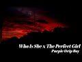 Purple Drip Boy - Who is She x The Perfect Girl (Tik Tok Remix)🎶