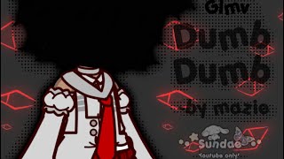 Dumb dumb glmv // song by mazie // gacha club //