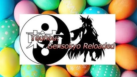 Gensokyo Reloaded Easter Eggs(as of version 3.0.1) (REVISED EDITION)