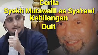 The Story of Sheikh Mutawalli as Sya'rawi Losing Money : Habib Haiqal Alaydrus