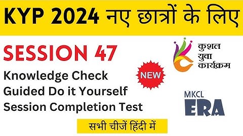 Session 47 Guided Do-it-yourself 47 KYP Session 47