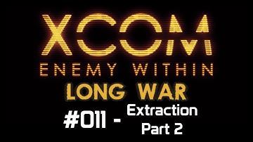 X-Com Long War. Ep 11 - Extraction, Part II