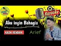 KARAOKE - Aku ingin Bahagia - Arief - NADA RENDAH/PRIA