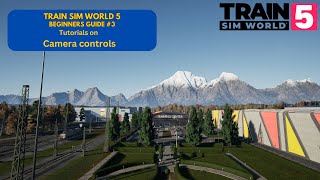 TSW5 | Beginners #3, Tutorials on Camera controls (including what's missed out) | Train Sim World 5