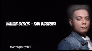 WAHAB GOLOK - KAU BIDADARI LIRIK