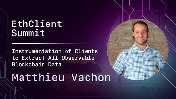Instrumentation of Clients to Extract All Observable Blockchain Data - Matthieu Vachon - StreamingFa
