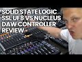 Solid State Logic SSL UF8 Vs Nucleus DAW Controller Review