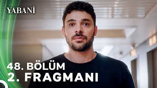 Yabani 48. Bölüm 2. Fragmanı