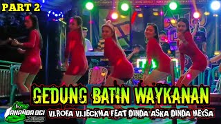 🟢GEDUNG BATIN WAYKANAN PART2||VJ.ROFA FEAT DINDA MEXSA DINDA ASKA