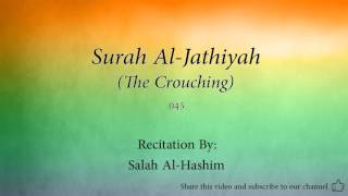 Surah Al Jathiyah The Crouching 045 Salah Al Hashim Quran Audio