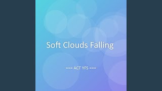 Soft Clouds Falling
