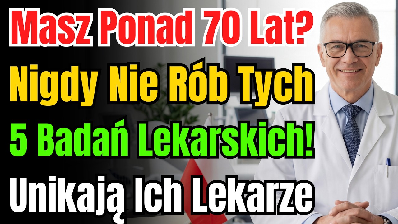 Po 70-tce Absolutnie Unikaj Tych 5 Badań. Ostrzegają Przed Nimi Nawet Sami Lekarze!
