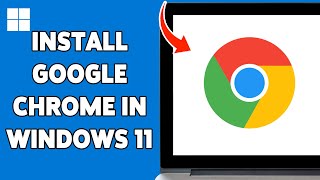 How To Install Google Chrome In Windows 11 2024 | Download & Install Chrome Browser