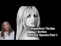 Imperfect Victim Series: Britney Spears, Part 1