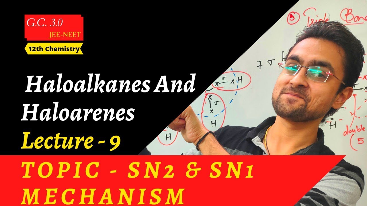 Haloalkanes & Haloarenes | GC 3.0 | Sn2 & Sn1 Mechanism | L - 9 |  Term 1 | JEE NEET