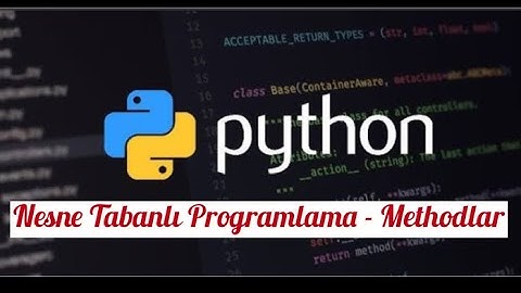 30 - Python Sıfırdan İleri Seviye - Nesne Tabanlı Programlama - Methodlar