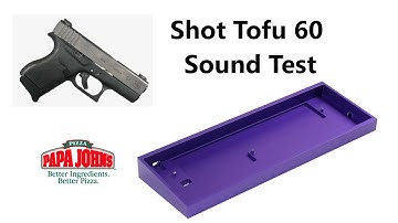Shot Up Tofu 60 Sound Test