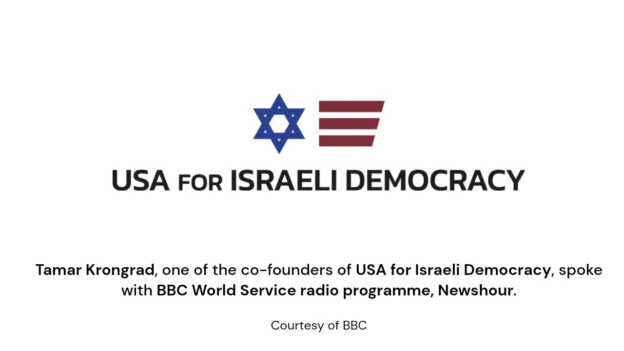 Tamar Krongrad, a co-founder of USA for Israeli Democracy, on BBC World Service radio, Newshour!
