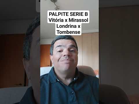 PALPITE SERIE B Vitória x Mirassol Londrina x Tombense