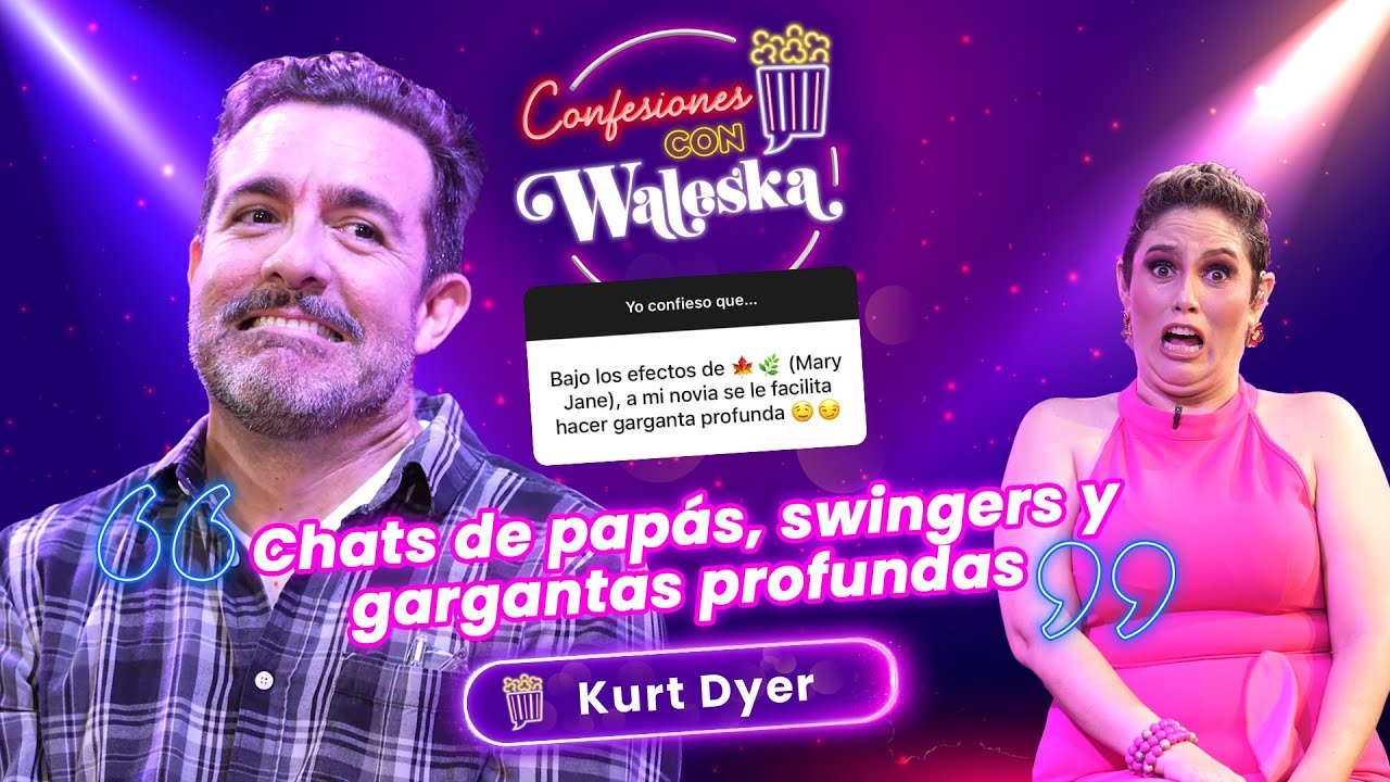 Confesiones con Waleska Invitado Kurt Dyer Ep 33 