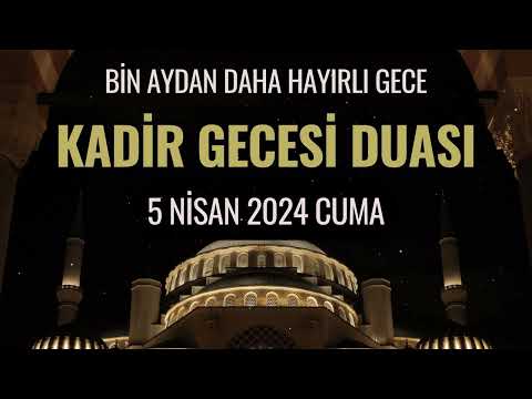 Kadir Gecesi Duası - Bin Aydan Daha Hayırlı Gece - 5 Nisan 2024 Cuma