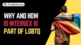 Understanding Intersex Inclusion: Why It's an Integral Part of LGBTQ+ | LGBTQ Knowledge|