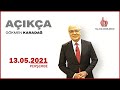 Gökmen Karadağ ile Açıkça | 13 Mayıs 2021 | Tam Bölüm