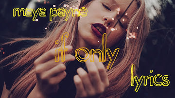 Maya Payne - If Only (lyrics)