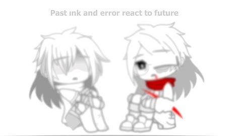 sans aus react to meme[My AU!] Credits are in the Description! [past lnk and error] part 1