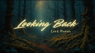 Looking Back by Lord Huron - Lyric Video