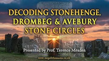 Decoding Stonehenge, Drombeg and Avebury Stone Circles | Prof. Terence Meaden | Megalithomania