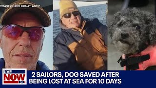 2 sailors, dog found safe after being lost at sea for 10 days | LiveNOW from FOX