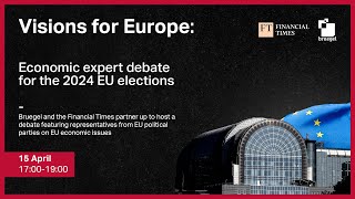 Visions for Europe: Economic expert debate for the 2024 EU elections