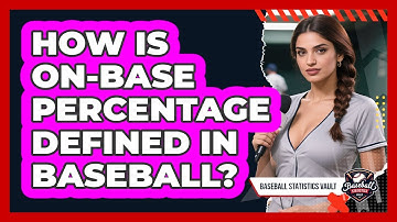 How Is On-Base Percentage Defined In Baseball?