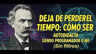 Deja de perder el tiempo: Cómo ser autodidacta siendo programador o no (Sin filtros)