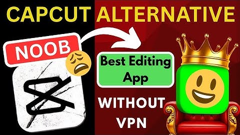 CapCut Alternative 2025🔥Best Editing App Without VPN