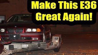 Make this E36 Great Again: Buying the Car!
