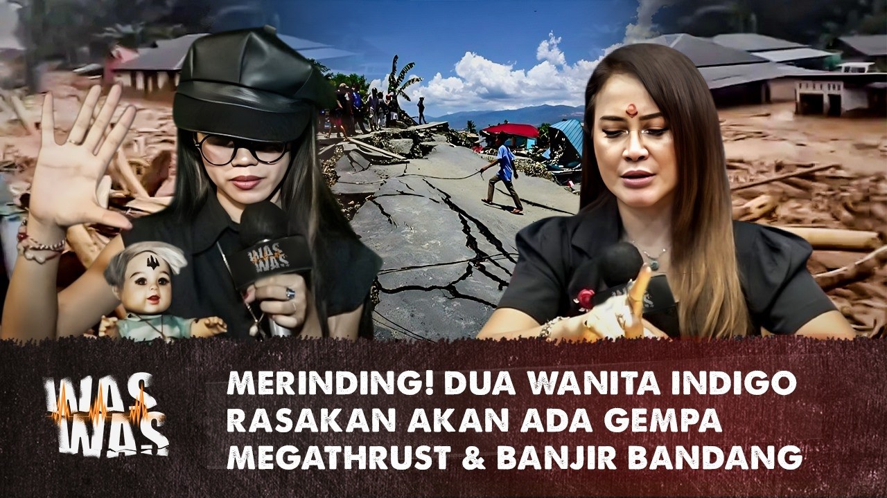 Dua Wanita Indigo Rasakan Akan ada Gempa MegaThrust & Banjir Bandang