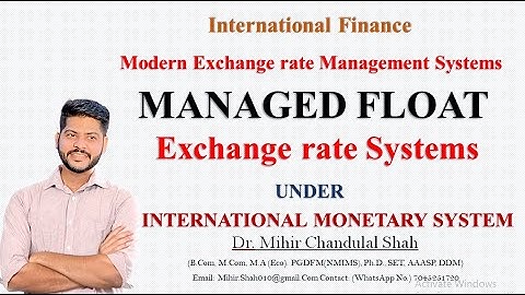 Managed Float Exchange rate system- under International Monetary System - Explained by Dr.Mihir Shah