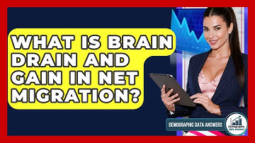 What Is Brain Drain And Gain In Net Migration? - Demographic Data Answers
