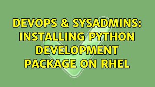 DevOps & SysAdmins: Installing python development package on RHEL