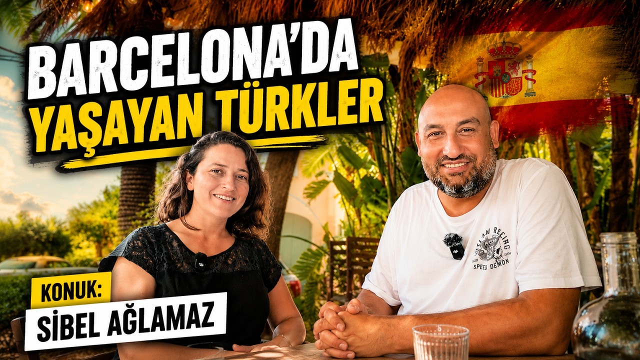 Barcelona'da Yaşam: İspanya'da Yaşayan Türkler ve Bilinmeyenler | Konuk: Sibel AĞLAMAZ